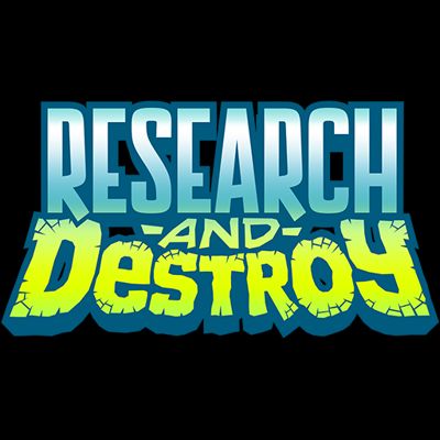 Research and Destroy