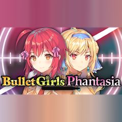 Bullet Girls Phantasia