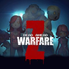DEAD AHEAD: ZOMBIE WARFARE