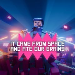 It came from space and ate our brains