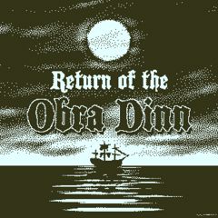 Return of the Obra Dinn