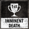 Imminent Death Gold! Trophy