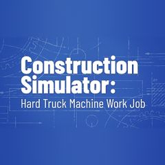 Construction Simulator: Hard Truck Work Job