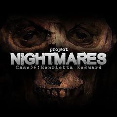Project Nightmares Case 36: Henrietta Kedward