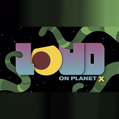 Loud on Planet X