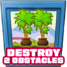 Destroy 2 obstacles Trophy
