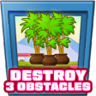 Destroy 3 obstacles Trophy