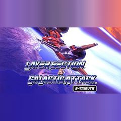 Layer Section & Galactic Attack S-Tribute