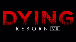 Dying: Reborn VR