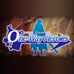 Mystery Chronicle: One Way Heroics