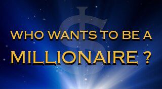 Who Wants to Be a Millionaire?