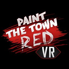 Paint the Town Red VR